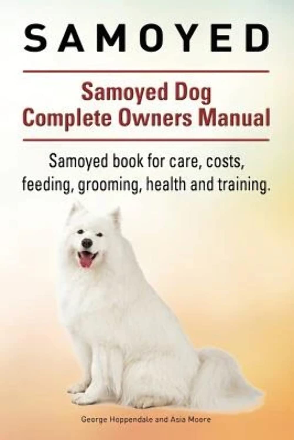 Samoyed. Samoyed Dog Complete Owners Manual. Samoyed book for care, costs, feeding, grooming, health and training.