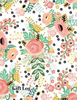 Gift Log : Present Receipt Log, Organizer, Registry, Recorder Journal Notebook Record, Keepsake for All Occasions, Anniversary, Birthdays, Wedding, Bridal, Baby Shower, Christening, Christmas, Baptism