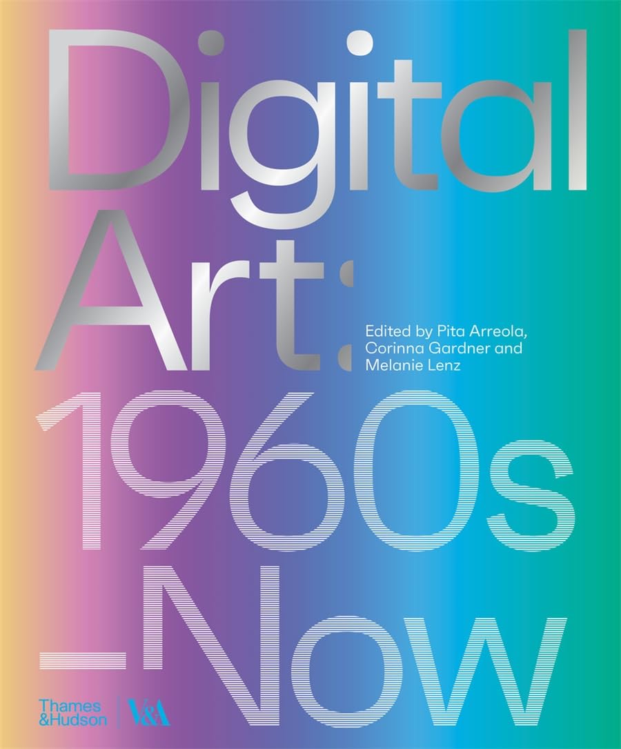 Digital Art: 1960s–Now (Victoria and Albert Museum) (V&A)