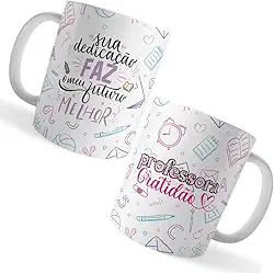 Caneca Xicara Professora Gratidão Sua Dedicação Faz Meu futu