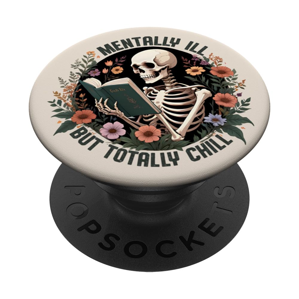 Mentally Ill But Totally Chill Skeleton Book Reading Bookish PopSockets Adhesive PopGrip