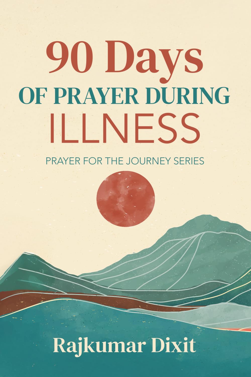 90 Days of Prayer During Illness: Prayer for the Journey Series: 3