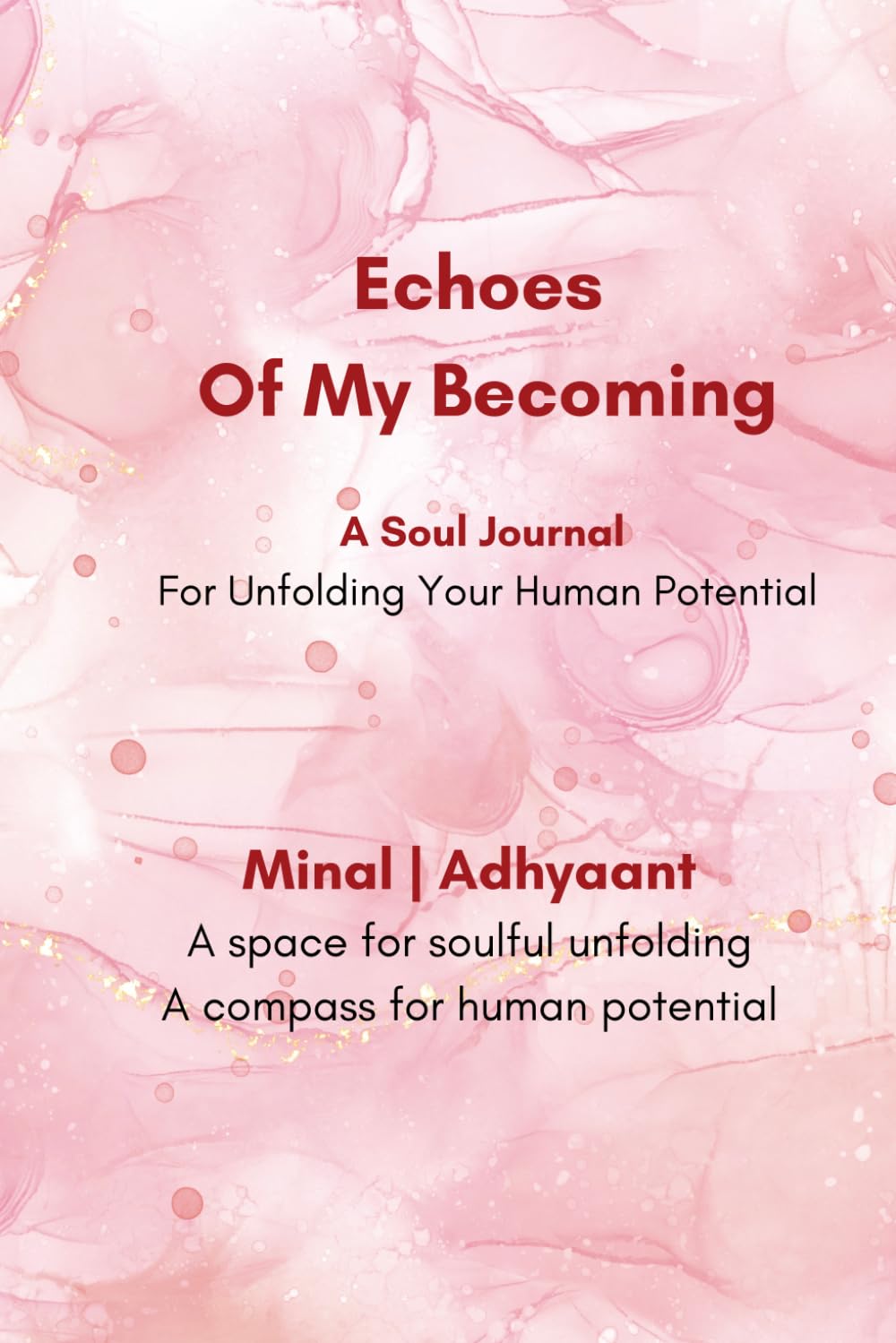 Echoes Of My Becoming: A Soul Journal For Unfolding Your Human Potential