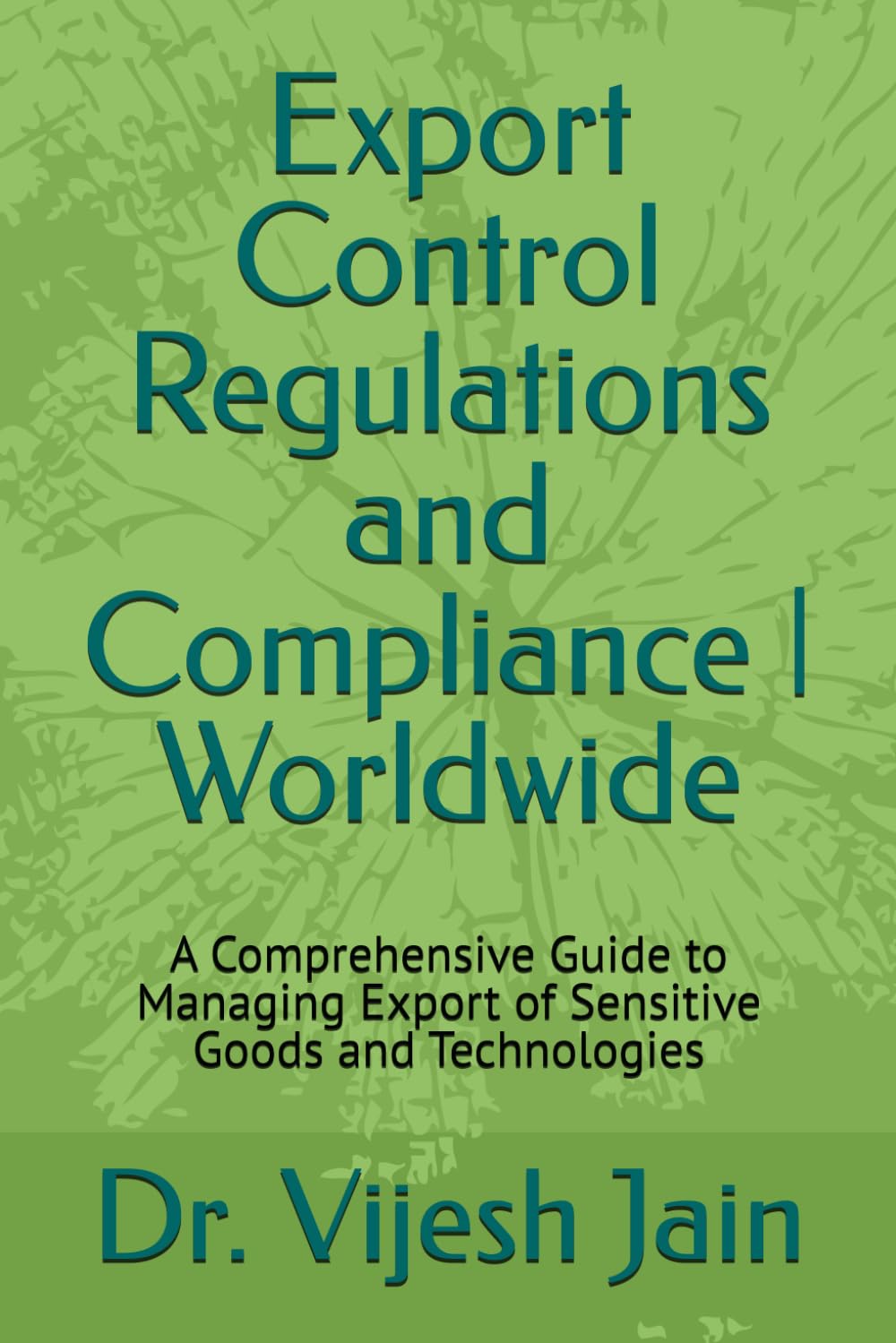 Export Control Regulations and Compliance | Worldwide: A Comprehensive Guide to Managing Export of Sensitive Goods and Technologies