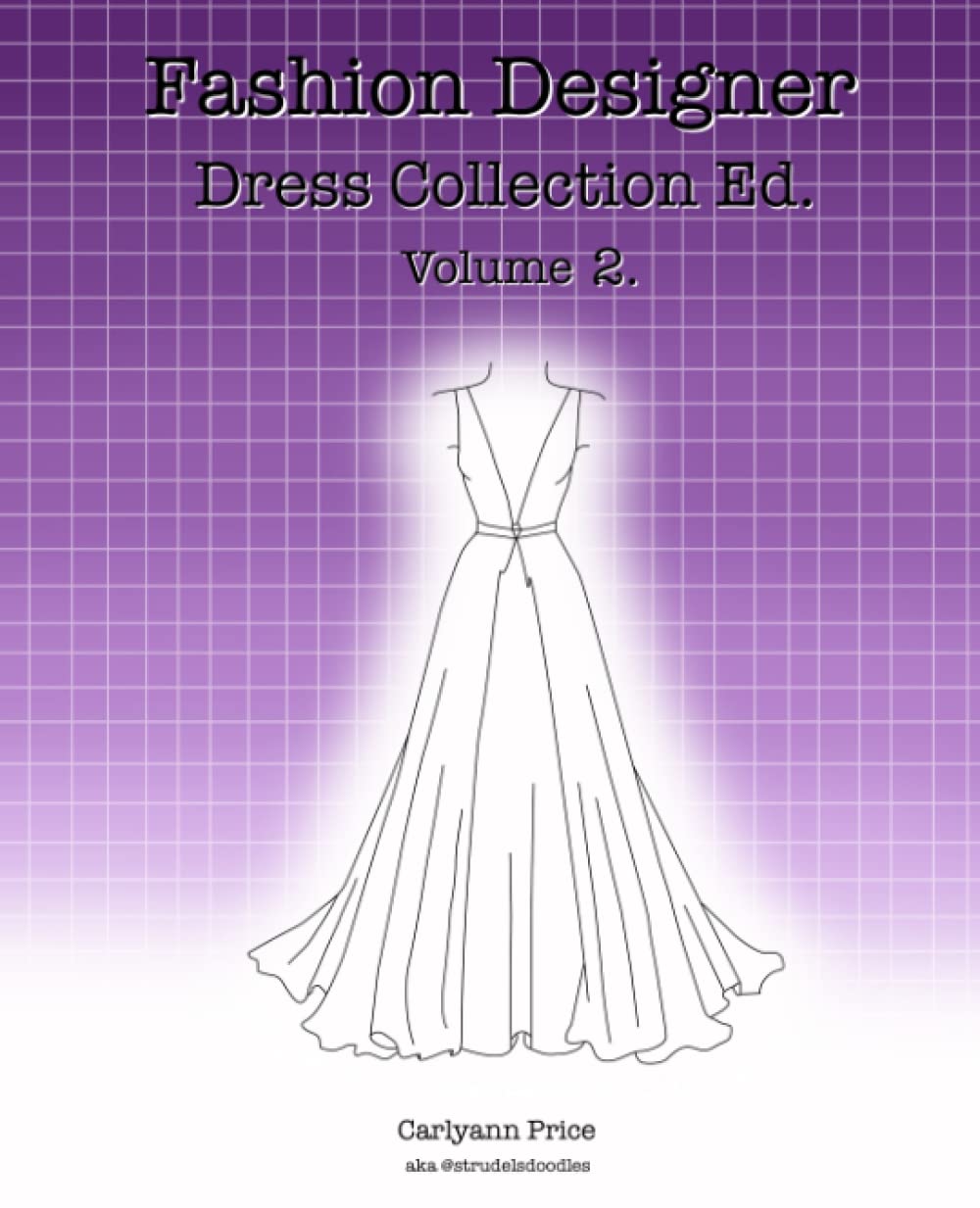 Fashion Designer: Fashion Designer: Dress Collection Ed. Volume 2. 50 Dresses, Design your own fashion style, Washi-tape dresses, Gowns to style, ... teens and adults. (Fashion Designer Series)