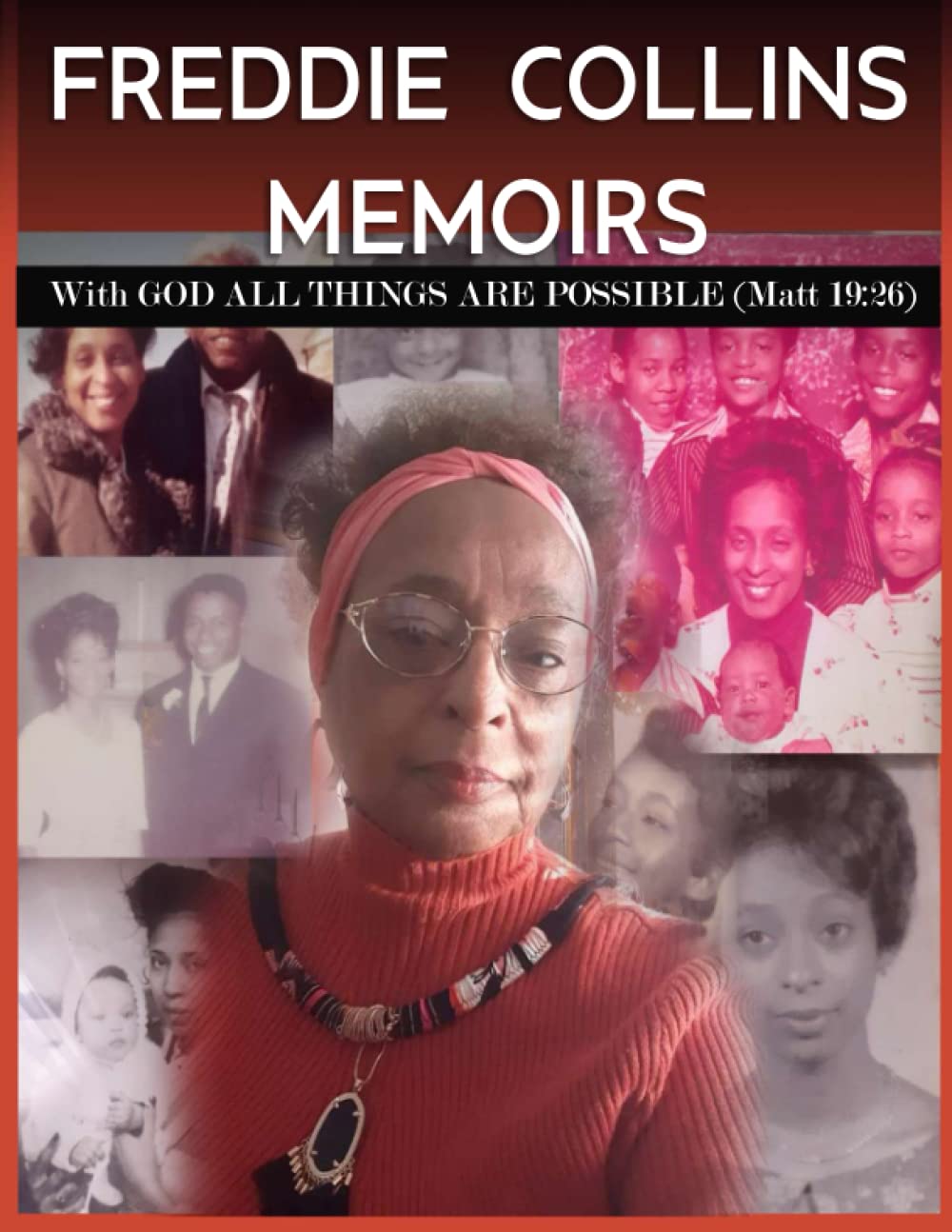 FREDDIE COLLINS MEMOIRS: WITH GOD ALL THINGS ARE POSSIBLE
