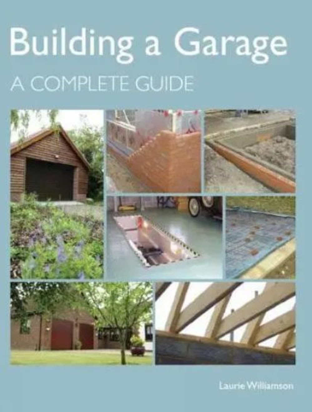Building a Garage A Complete Guide by Laurie Williamson (Hardback Book)