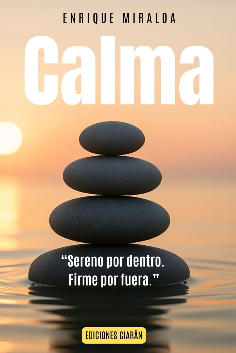 Calma: “Sereno por dentro. Firme por fuera.” (Salud emocional)
