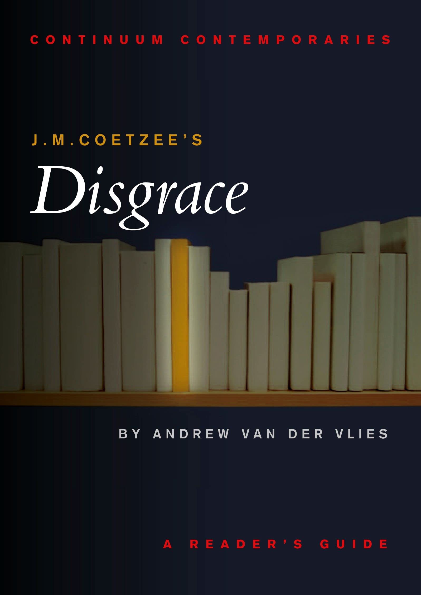 J.M. Coetzee's Disgrace (Continuum Contemporaries)