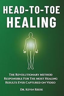 Head-To-Toe Healing: The Revolutionary Method Responsible For The Most Healing Results Ever Captured on Video (Head-To-Toe Healing Essential Books)