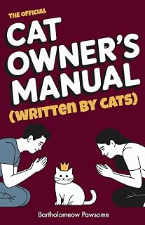 Official Cat Owner’s Manual (Written by Cats): Hilarious Feline Domination Guide & Funny Gift for Cat Lovers