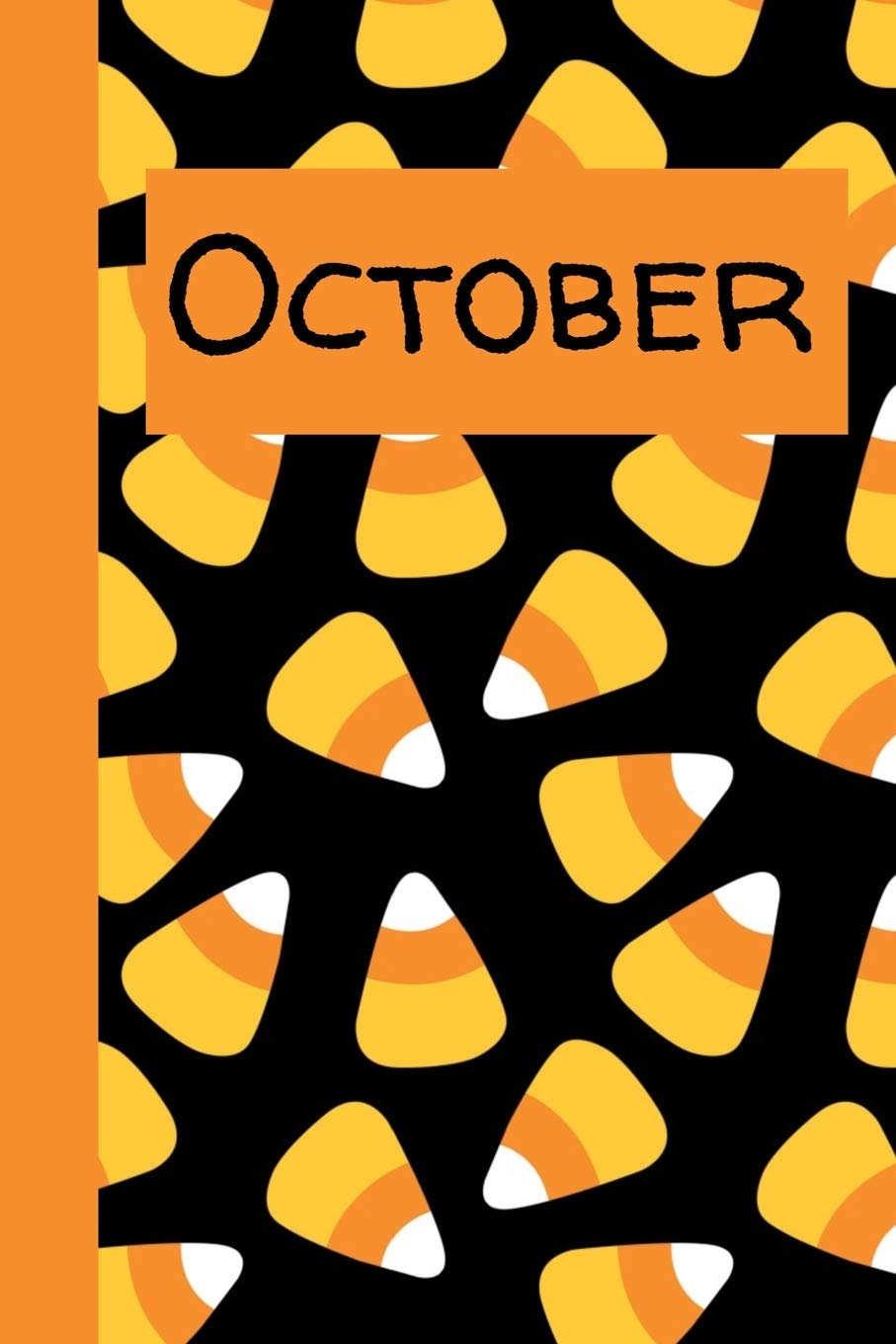 October: Monthly Journal / Lined Notebook A Month / Candy Corn Background