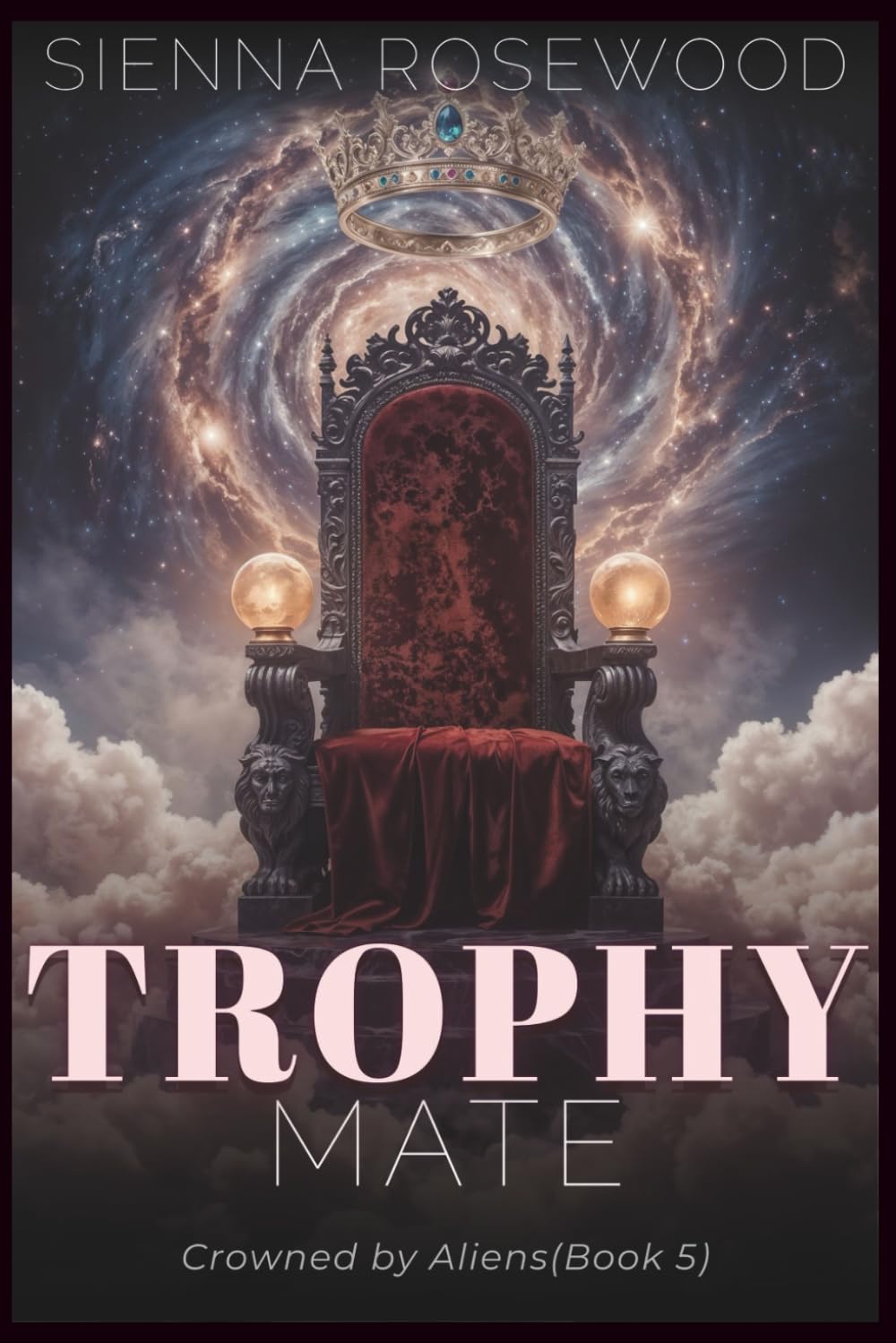 Trophy Mate: A Why Choose Sci-Fi Omegaverse Reverse Harem Romance (Crowned by Aliens)