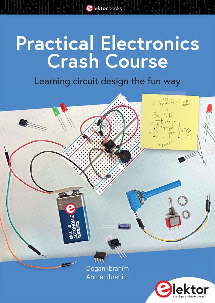 Practical Electronics Crash Course: Learning circuit design the fun way