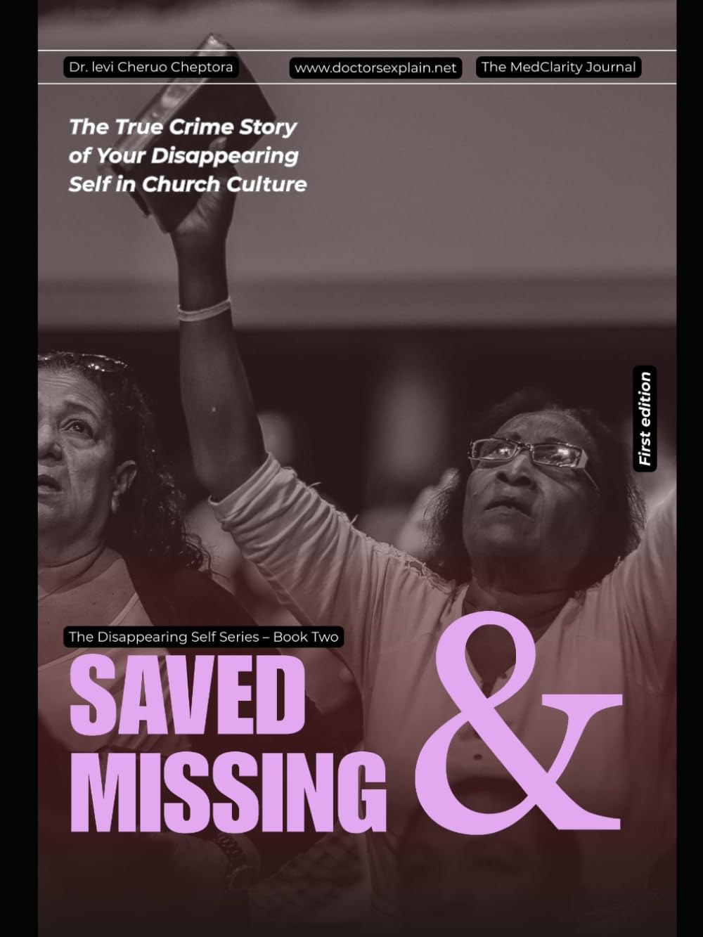 Saved & Missing: The True Crime Story of Your Disappearing Self in Church Culture (The Disappearing Self Files)