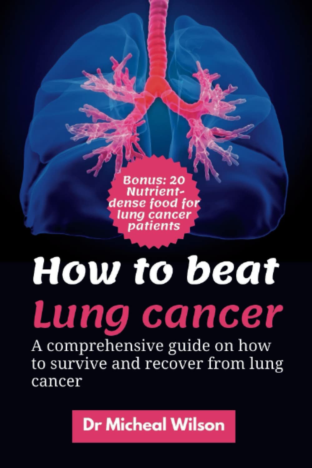 How to beat lung cancer: A comprehensive guide on how to survive and reverse lung cancer