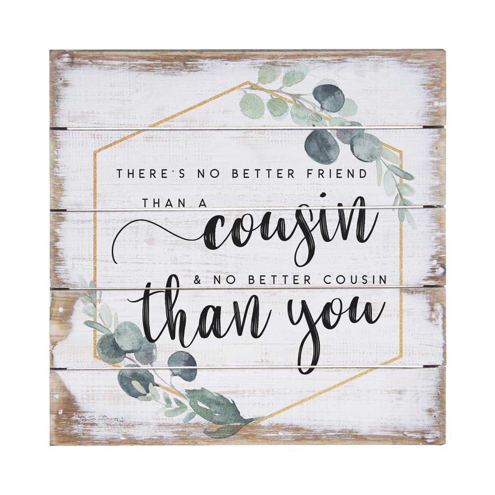Simply Said, INCPerfect Pallets Petites - No Better Friend Than A Cousin, 6x6 in Wood Sign PET1846