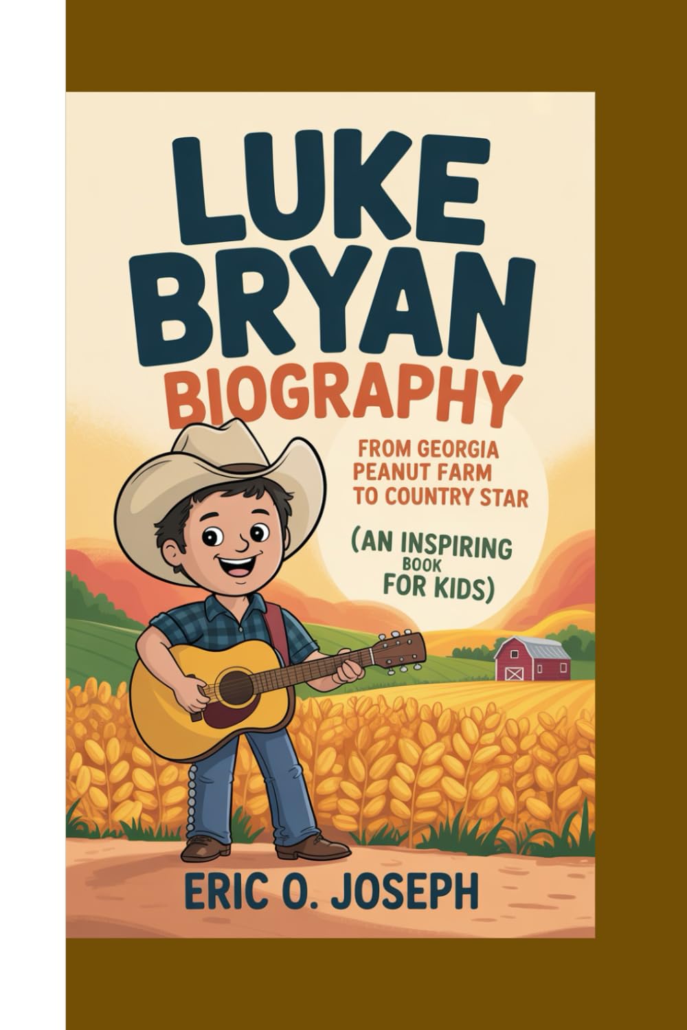 Luke Bryan biography: From Georgia Peanut Farm to Country Star (An Inspiring Book for Kids)