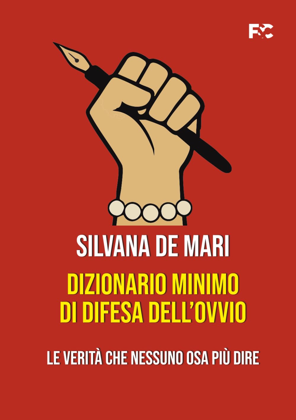 Dizionario minimo di difesa dell'ovvio.: Le verità che nessuno osa più dire