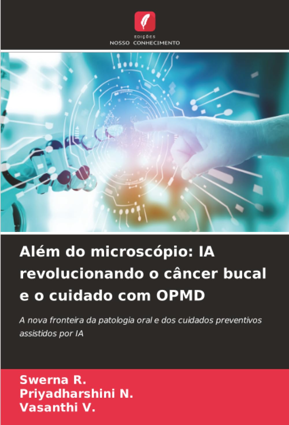 Além do microscópio: IA revolucionando o câncer bucal e o cuidado com OPMD: A nova fronteira da patologia oral e dos cuidados preventivos assistidos por IA
