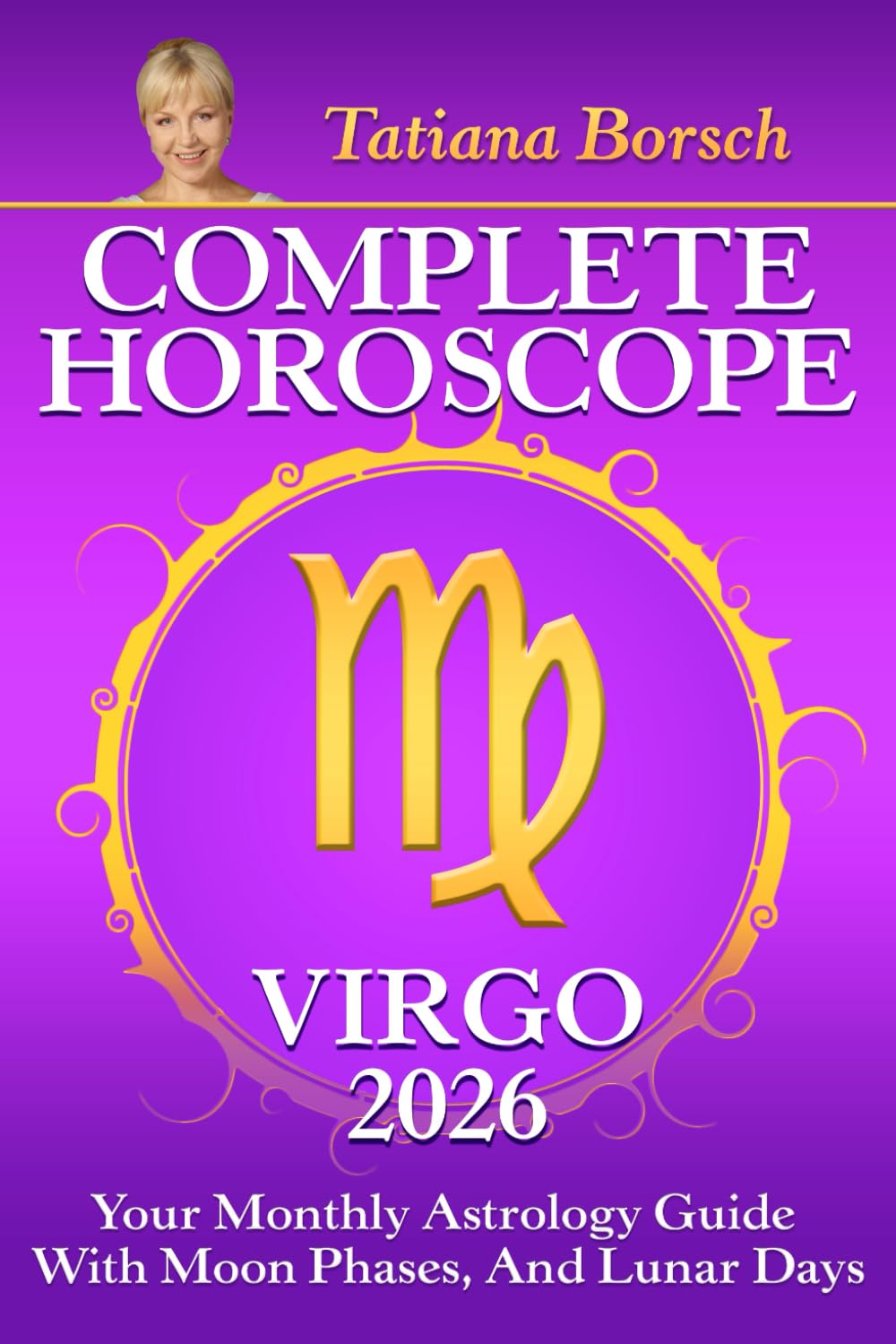 Complete Horoscope Virgo 2026: Your Monthly Astrology Guide With Moon Phases, And Lunar Days