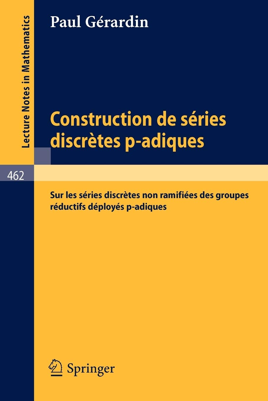 Construction de Series Discretes P-Adiques: "Sur Les Series Discretes Non Ramifiees Des Groupes Reductifs Deployes P-Adiques"
