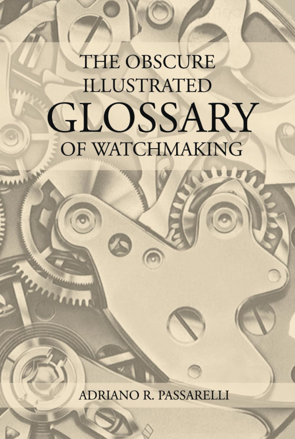 The Obscure Illustrated Glossary of Watchmaking      Hardcover – March 11, 2024