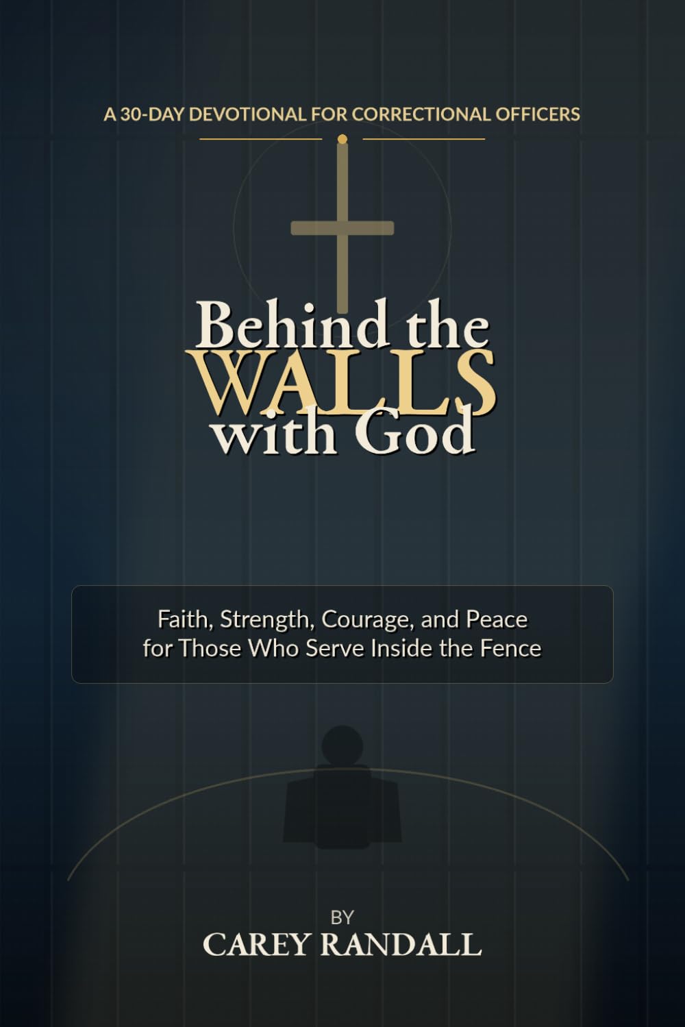 Behind the Walls with God: A 30-Day Devotional for Correctional Officers