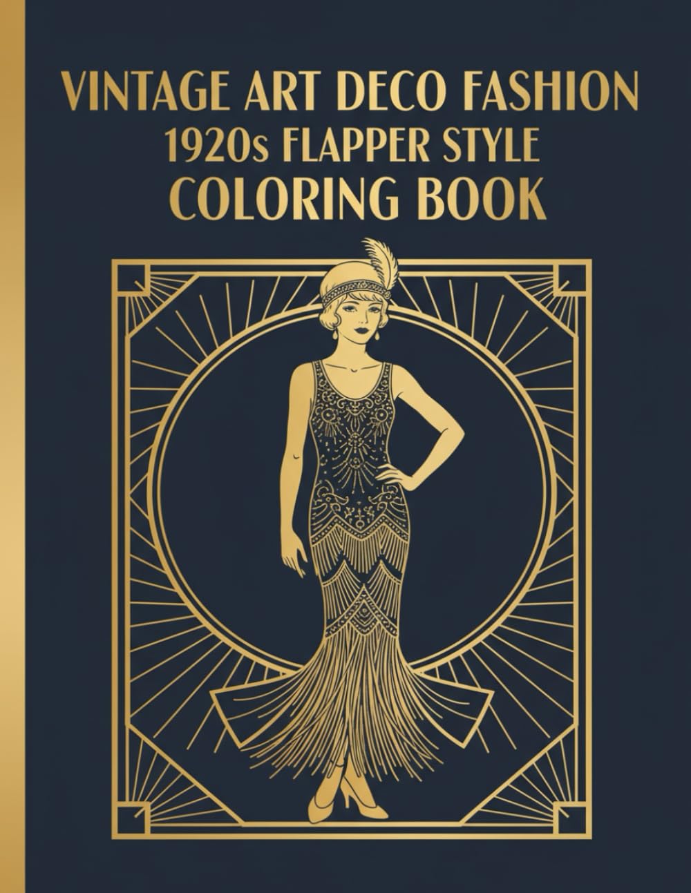 Vintage Art Deco Fashion: 1920s Flapper Style Coloring Book: An Elegant Journey into Roaring 20s Glamour with Retro Illustrations for Adults and Teens