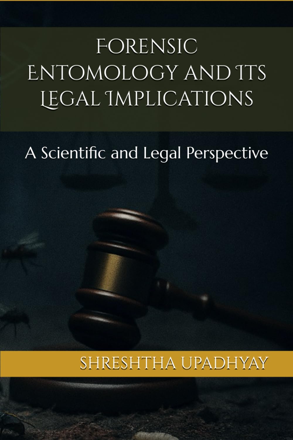 Forensic Entomology and Its Legal Implications: A Scientific and Legal Perspective