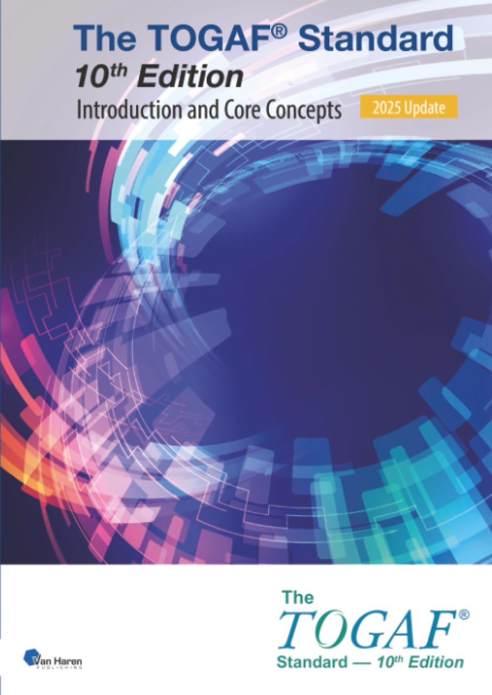 The TOGAF® Standard, 10th Edition — Introduction and Core Concepts – 2025 Update: TOGAF® Standard, 10th Edition (Open Group Series)