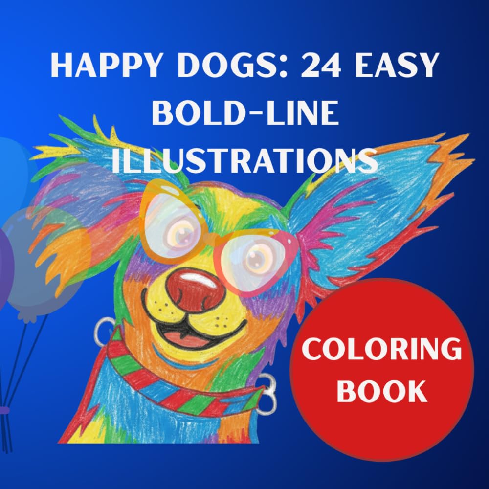 Happy Dogs: 24 Easy Bold-Line Coloring Book: Satisfying Big Shapes and Cute Puppies Coloring Pages for Creative Relaxation and Mindfulness