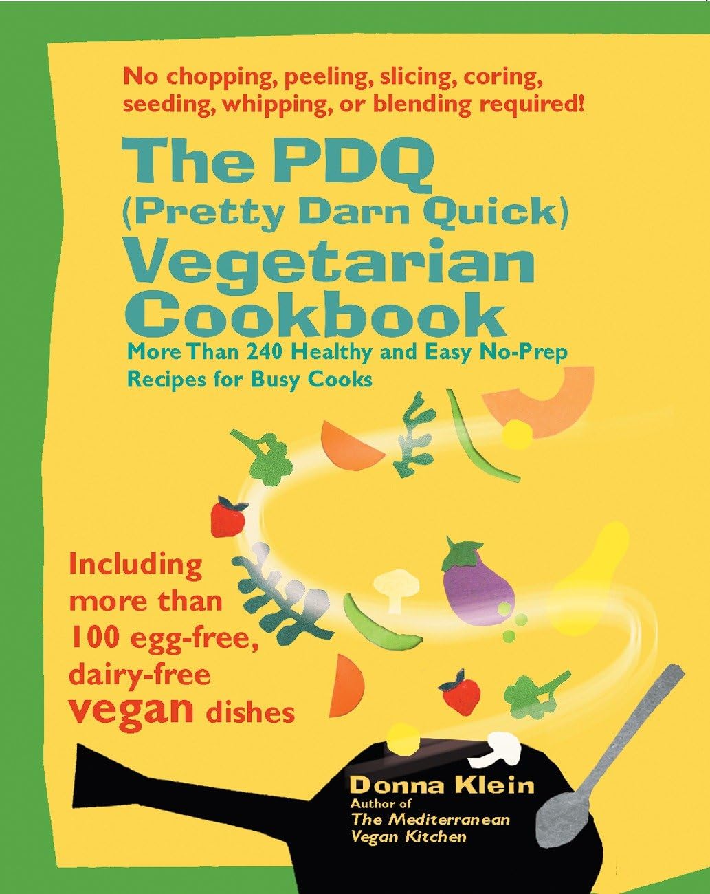 Buy The Pdq Pretty Darn Quick! Vegetarian Cookbook: 240 Healthy and Easy No-prep Recipes for Busy Cooks — BookShops.in