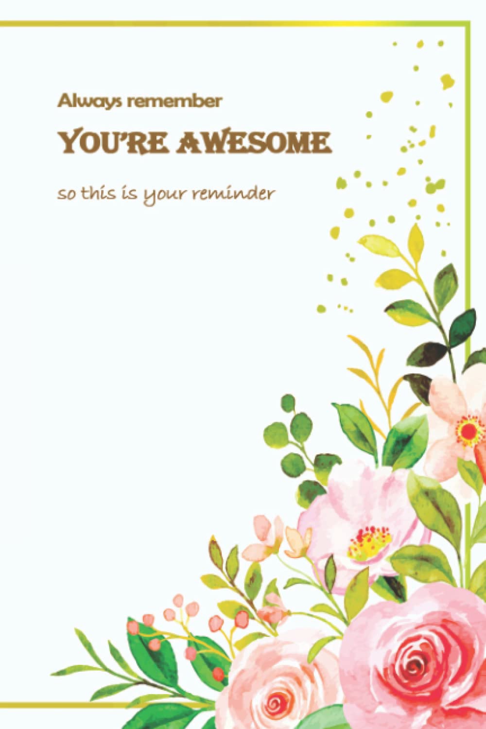 Always remember YOU’RE AWESOME so this is your reminder: Appreciation Gift for Teammates, Employees, Coworkers... Lined 6x9 Inches Notebook journal With 120 Pages