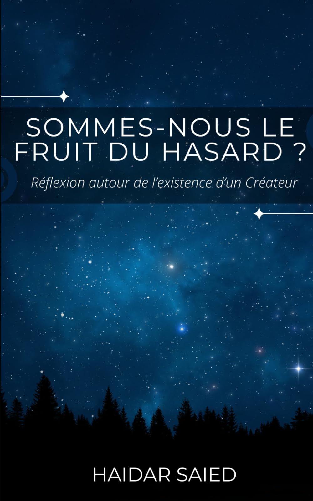 Sommes-nous le fruit du hasard ?: Réflexion autour de l'existence d'un Créateur