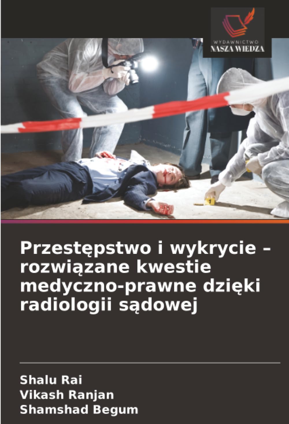 Przestępstwo i wykrycie – rozwiązane kwestie medyczno-prawne dzięki radiologii sądowej