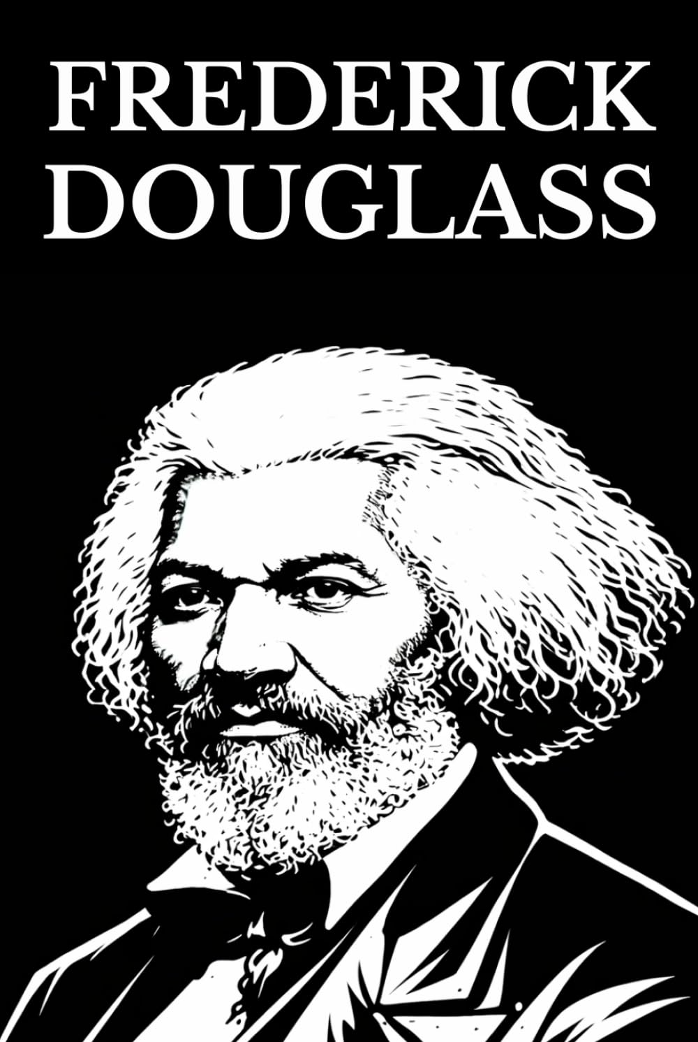 Frederick Douglass: Narrative of the Life of Frederick Douglass · My Bondage and My Freedom