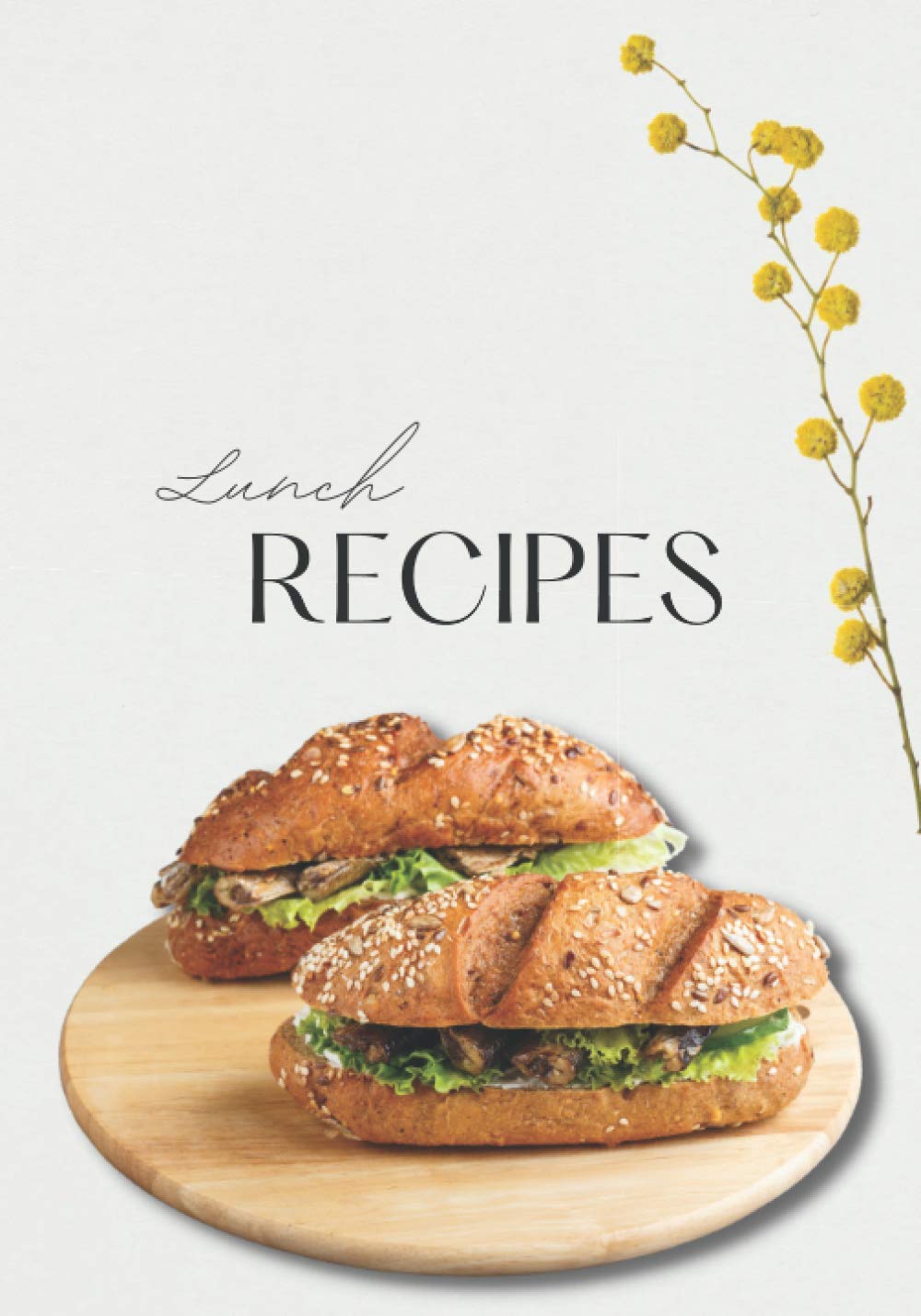 Lunch Recipes: Blank journal, cookbook for recording your best culinary creations, 160 pages (Cooking recipes)