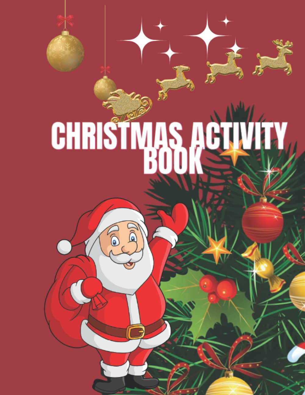Christmas Activity Book For Kids Age 6,7,8,9,10: Color by Number, Word Search, Maze,s Dot-to-Dot, Color In, Match Shadows, Drawing & More