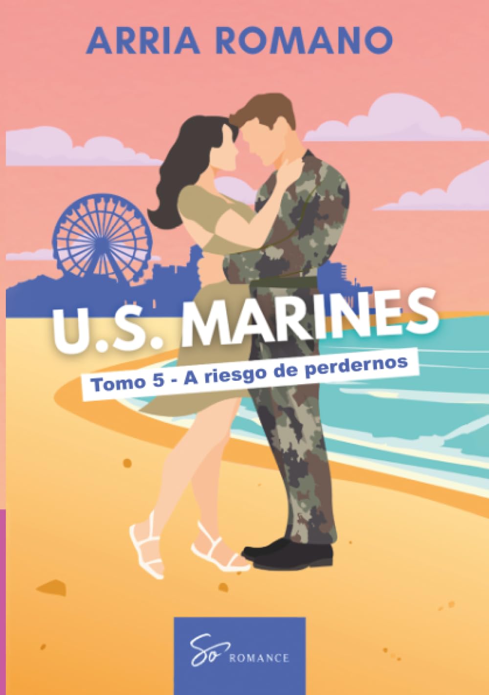 U.S. Marines - Tomo 5 - A riesgo de perdernos: Romance Saga Militar entre tradición y pasión en los Marines