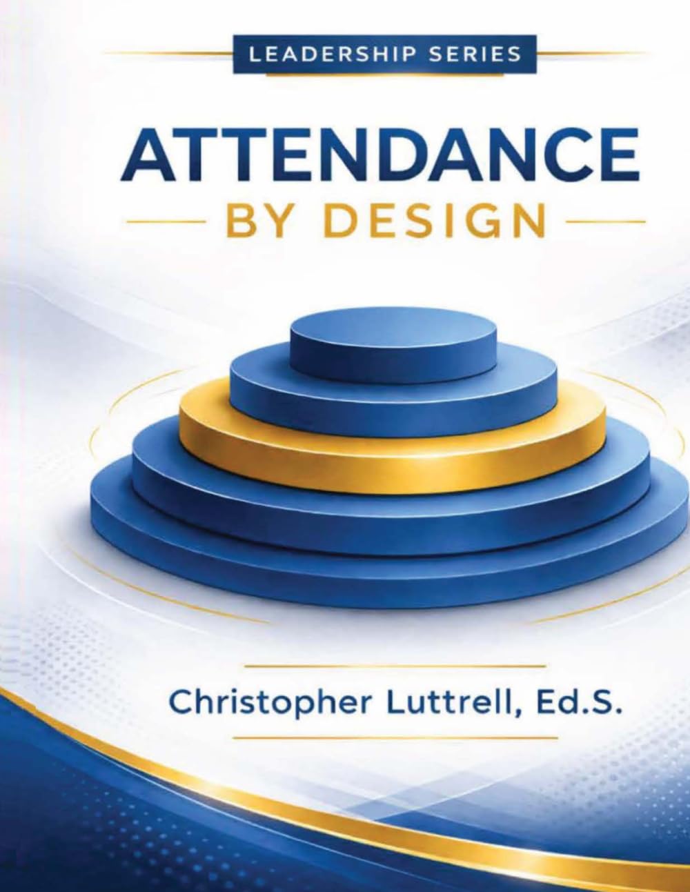 Attendance by Design: How School Systems Turn Absence Into Presence (School Systems That Work)
