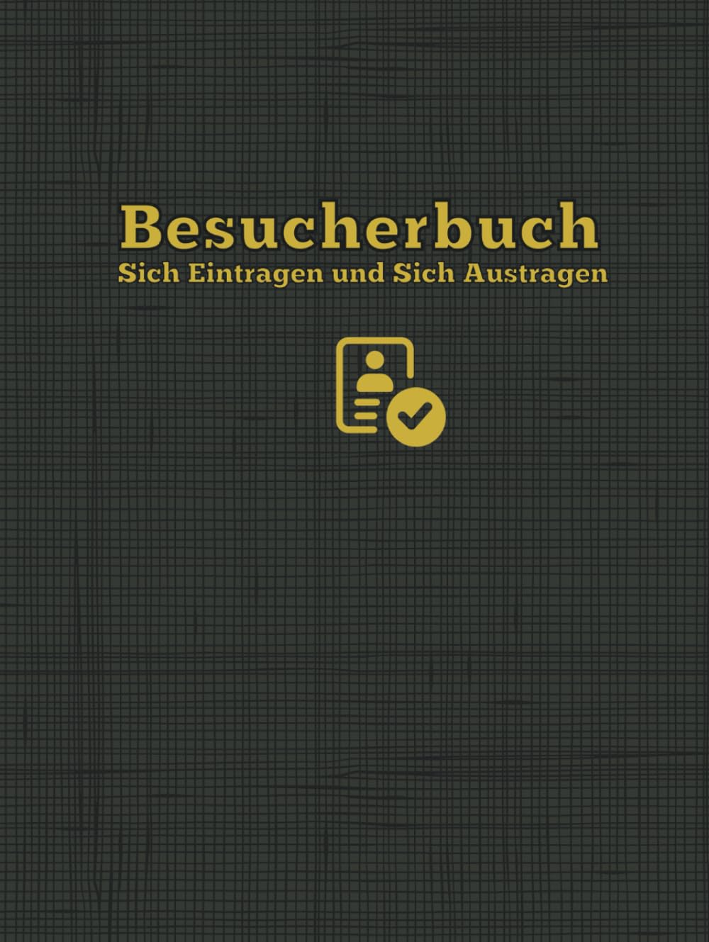 Besucherbuch Sich Eintragen und Sich Austragen: Hardcover Protokollbuch Zur Erfassung von Besucherbesuchen am Arbeitsplatz