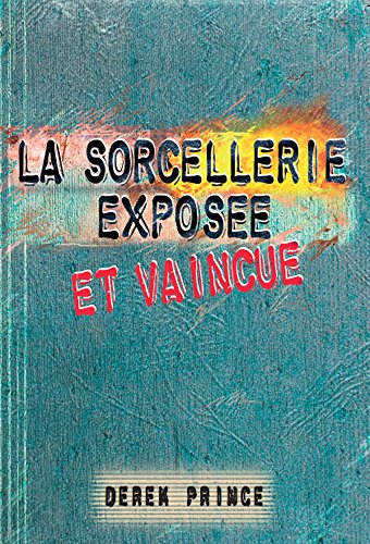 Télécharger La sorcellerie exposée et vaincue Gratuit