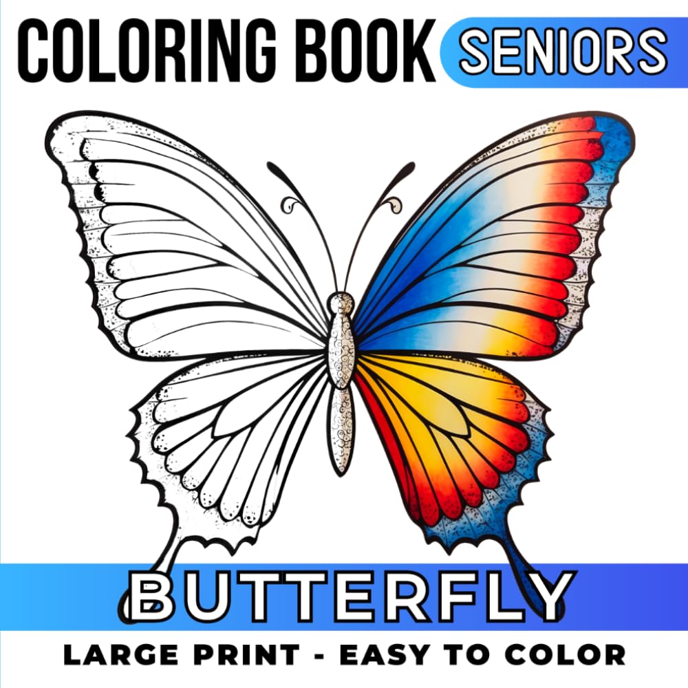 Bold Butterfly Coloring Book for Seniors: Simple and Easy Large Print Designs for Elderly Adults, Beginners, Dementia and Alzheimer's Patients