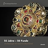 topfhelme  50 Jahre - 50 Funde: Archäologie im Kanton Baselland: Archaologie Im Kanton Baselland