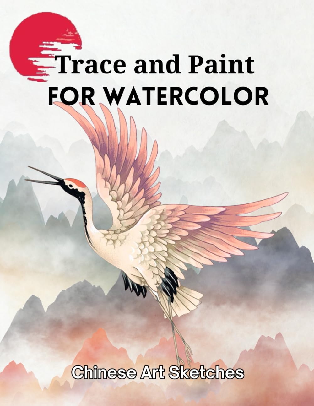 Trace and Paint for Watercolor: Chinese Art Sketches