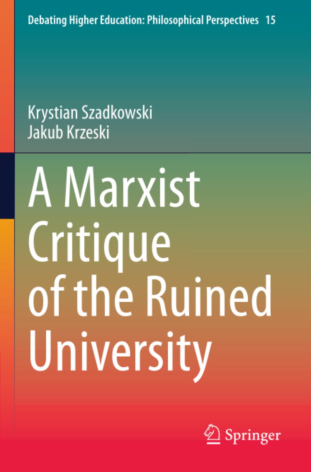 A Marxist Critique of the Ruined University (Debating Higher Education: Philosophical Perspectives)