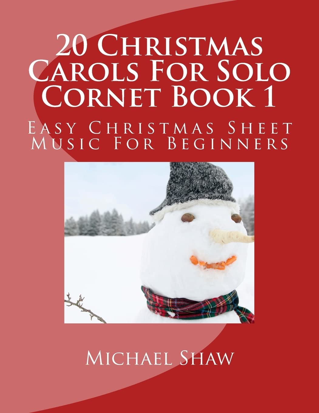 20 Christmas Carols For Solo Cornet Book 1: Easy Christmas Sheet Music For Beginners: Volume 1