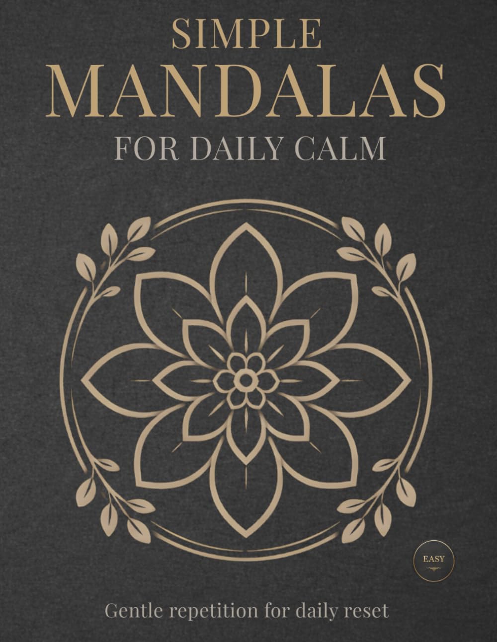 Simple Mandalas for Daily Calm: Simple & Relaxing Mandala Coloring Book for Calm, Mindfulness, and Stress Relief (StillHaven Studio Mandalas – Easy Coloring Series)