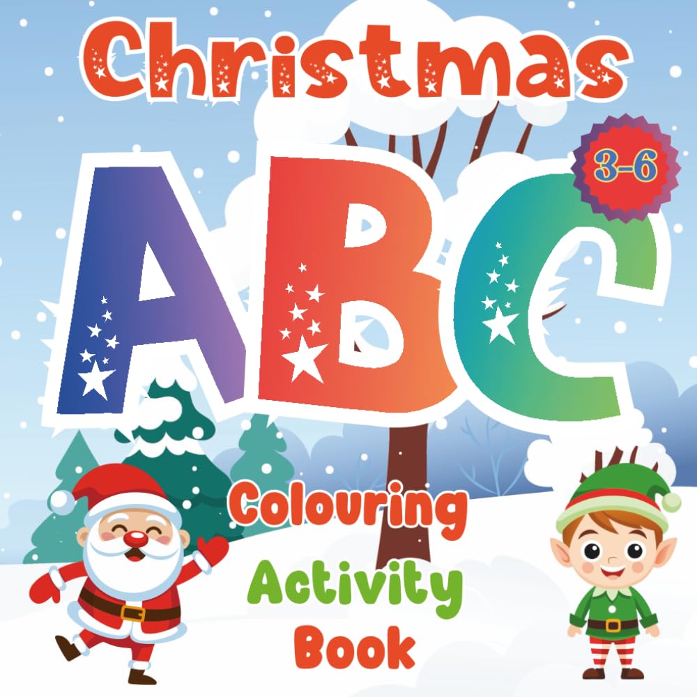 Christmas ABC Colouring Activity Book for Kids Ages 3–6: Learn the ABCs with Cute Christmas Pictures and Fun Activities for Kids
